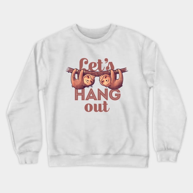 Let's Hang Out Cute Lover Lazy Gift Crewneck Sweatshirt by eduely